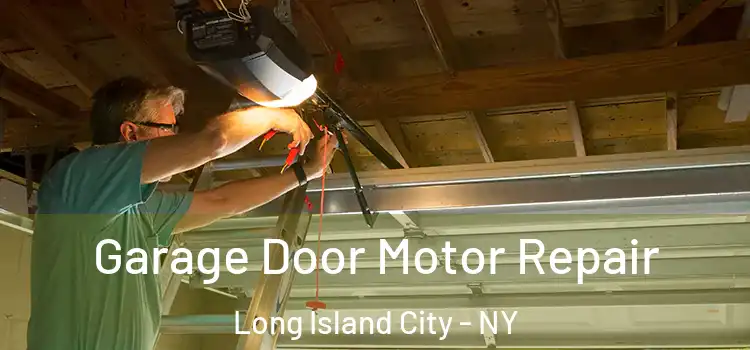  Garage Door Motor Repair Long Island City - NY