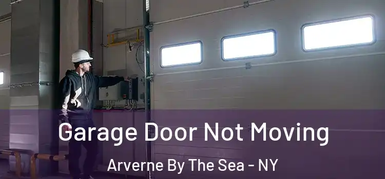  Garage Door Not Moving Arverne By The Sea - NY