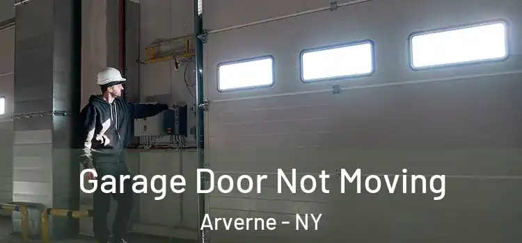  Garage Door Not Moving Arverne - NY