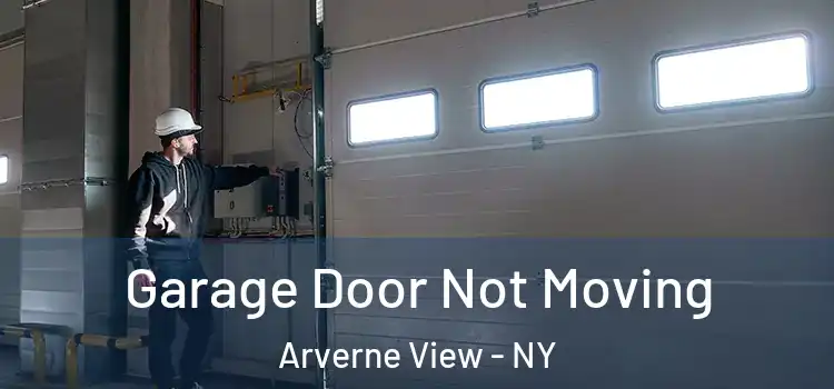  Garage Door Not Moving Arverne View - NY