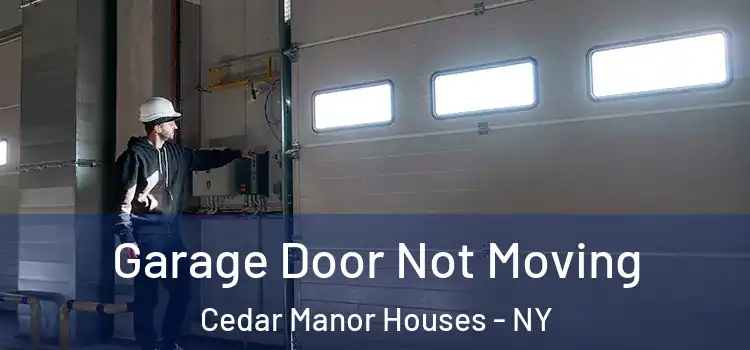  Garage Door Not Moving Cedar Manor Houses - NY
