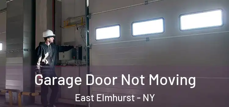  Garage Door Not Moving East Elmhurst - NY