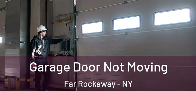  Garage Door Not Moving Far Rockaway - NY