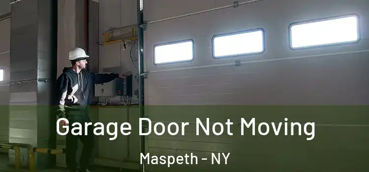  Garage Door Not Moving Maspeth - NY