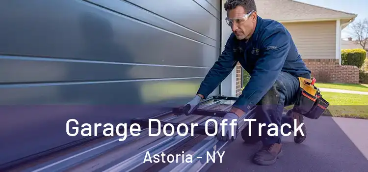  Garage Door Off Track Astoria - NY