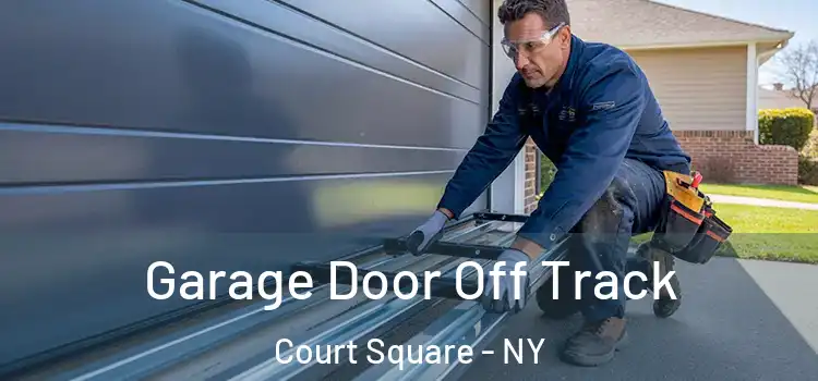  Garage Door Off Track Court Square - NY