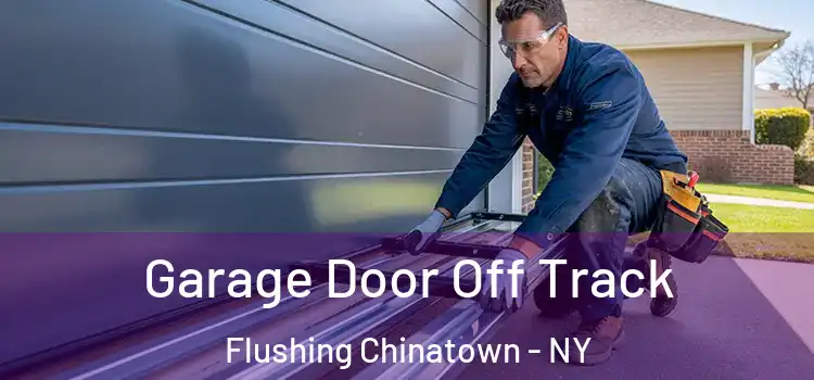  Garage Door Off Track Flushing Chinatown - NY