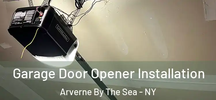  Garage Door Opener Installation Arverne By The Sea - NY