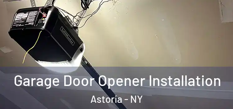  Garage Door Opener Installation Astoria - NY