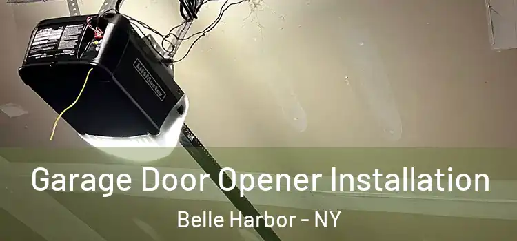  Garage Door Opener Installation Belle Harbor - NY