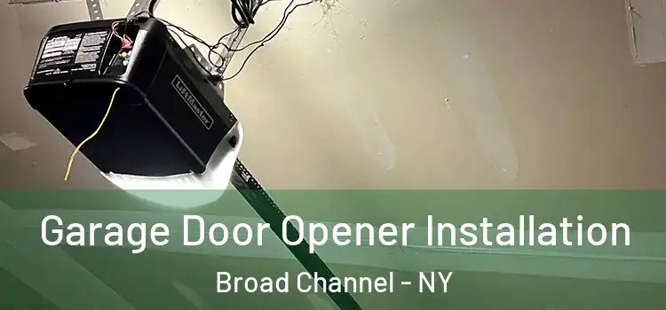  Garage Door Opener Installation Broad Channel - NY