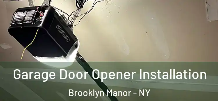  Garage Door Opener Installation Brooklyn Manor - NY