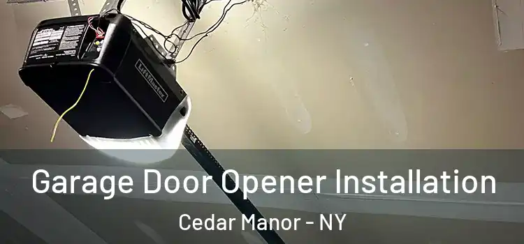  Garage Door Opener Installation Cedar Manor - NY