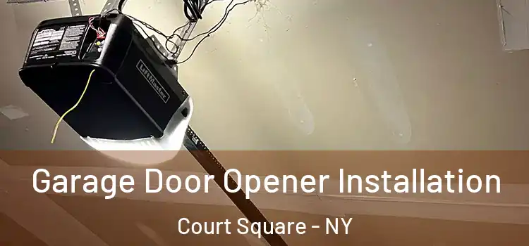  Garage Door Opener Installation Court Square - NY