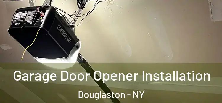  Garage Door Opener Installation Douglaston - NY