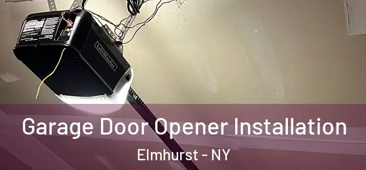  Garage Door Opener Installation Elmhurst - NY