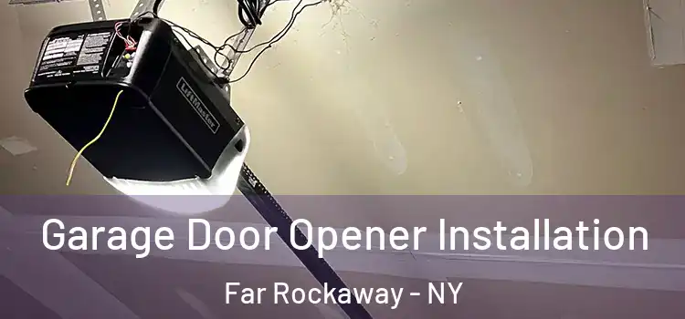  Garage Door Opener Installation Far Rockaway - NY