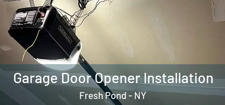  Garage Door Opener Installation Fresh Pond - NY