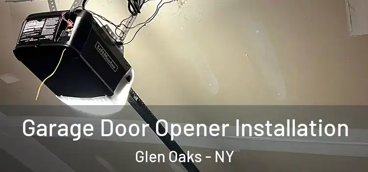  Garage Door Opener Installation Glen Oaks - NY