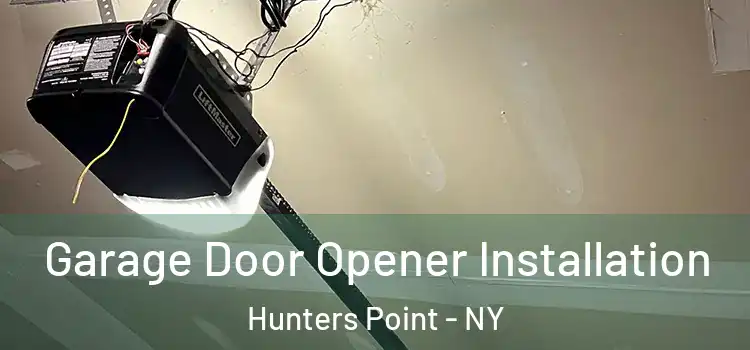  Garage Door Opener Installation Hunters Point - NY