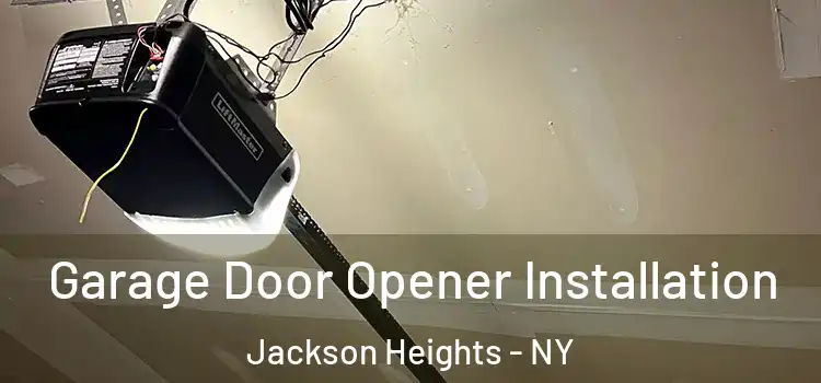  Garage Door Opener Installation Jackson Heights - NY