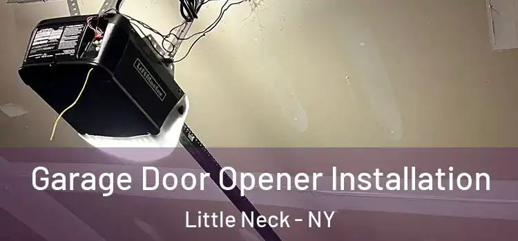  Garage Door Opener Installation Little Neck - NY