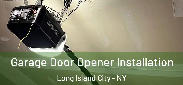  Garage Door Opener Installation Long Island City - NY