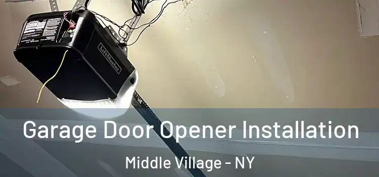 Garage Door Opener Installation Middle Village - NY