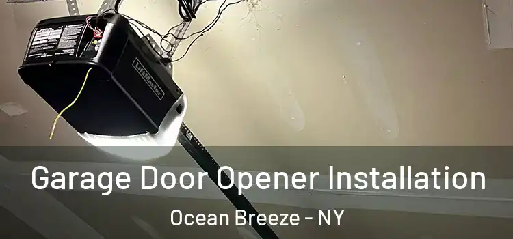  Garage Door Opener Installation Ocean Breeze - NY