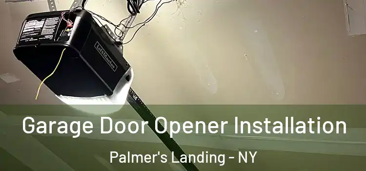  Garage Door Opener Installation Palmer's Landing - NY