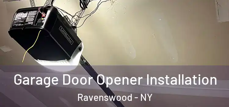  Garage Door Opener Installation Ravenswood - NY
