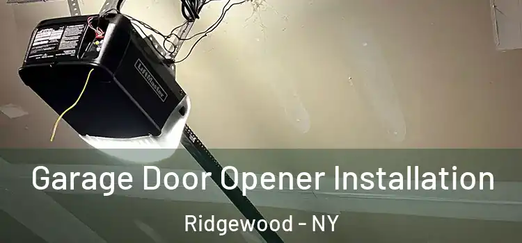  Garage Door Opener Installation Ridgewood - NY