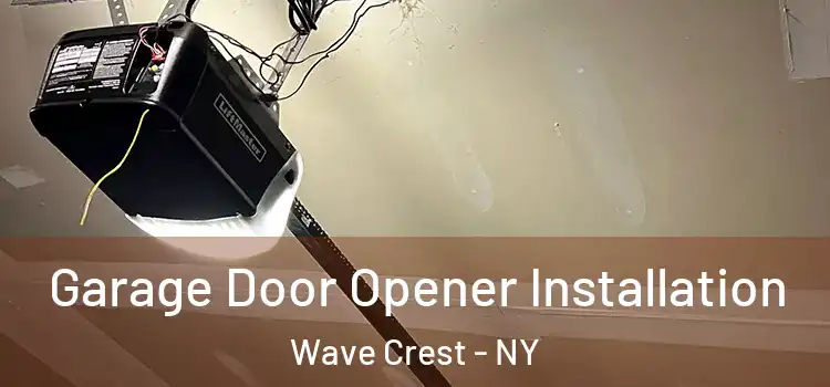  Garage Door Opener Installation Wave Crest - NY