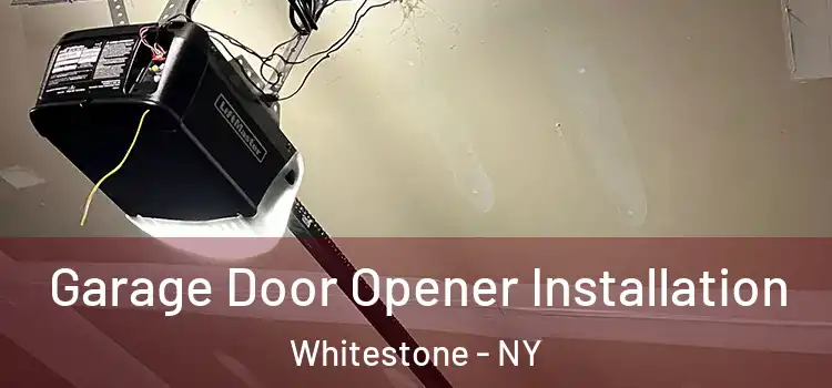  Garage Door Opener Installation Whitestone - NY