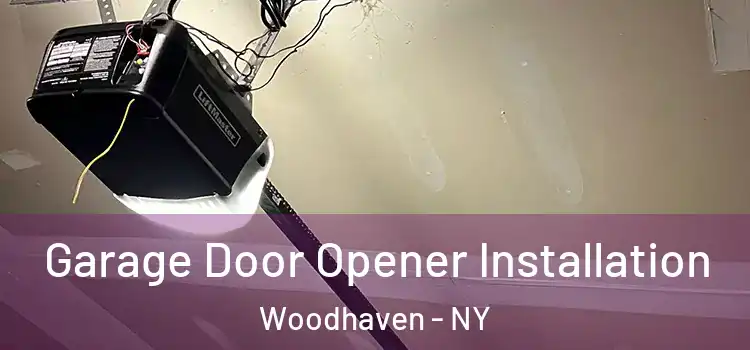  Garage Door Opener Installation Woodhaven - NY