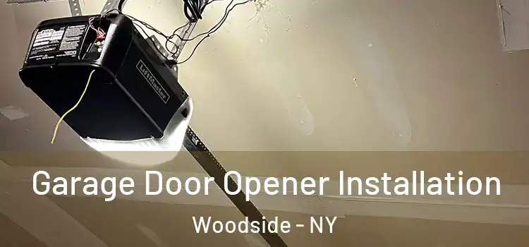  Garage Door Opener Installation Woodside - NY