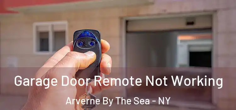  Garage Door Remote Not Working Arverne By The Sea - NY