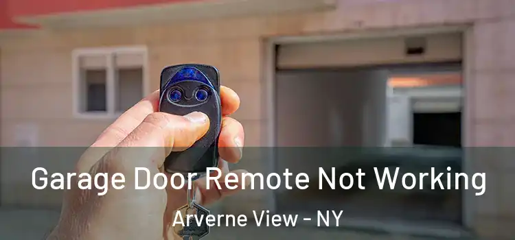  Garage Door Remote Not Working Arverne View - NY