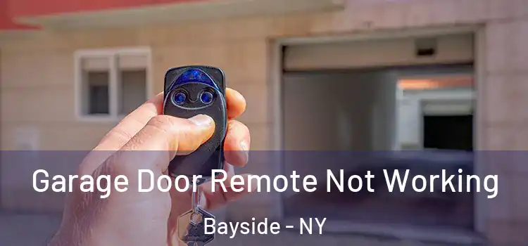  Garage Door Remote Not Working Bayside - NY