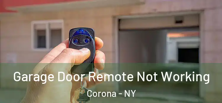  Garage Door Remote Not Working Corona - NY