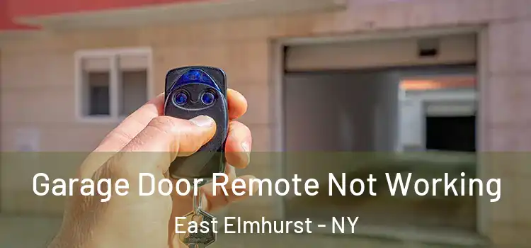  Garage Door Remote Not Working East Elmhurst - NY