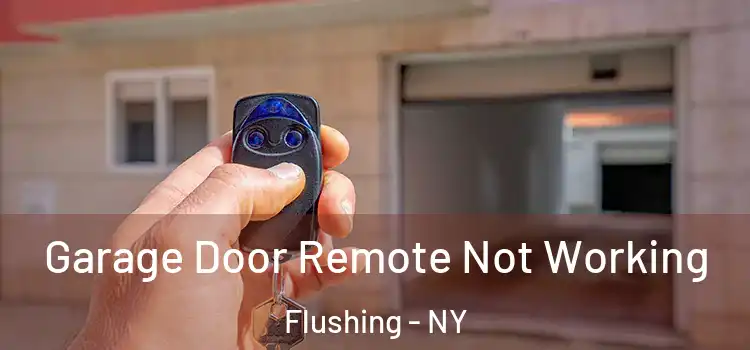  Garage Door Remote Not Working Flushing - NY