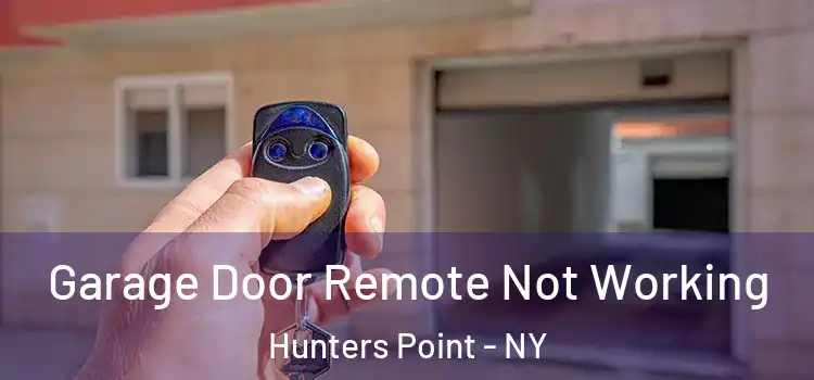 Garage Door Remote Not Working Hunters Point - NY