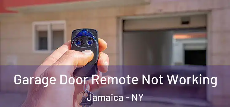  Garage Door Remote Not Working Jamaica - NY