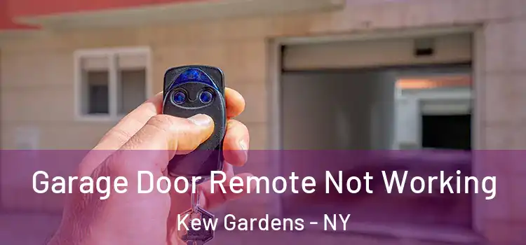  Garage Door Remote Not Working Kew Gardens - NY