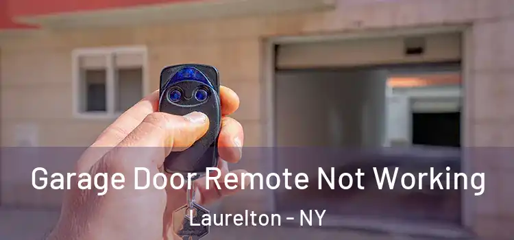  Garage Door Remote Not Working Laurelton - NY