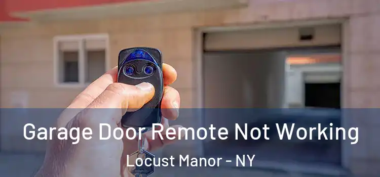  Garage Door Remote Not Working Locust Manor - NY