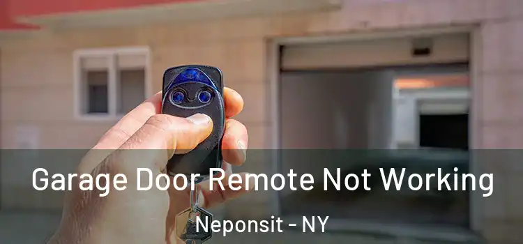  Garage Door Remote Not Working Neponsit - NY