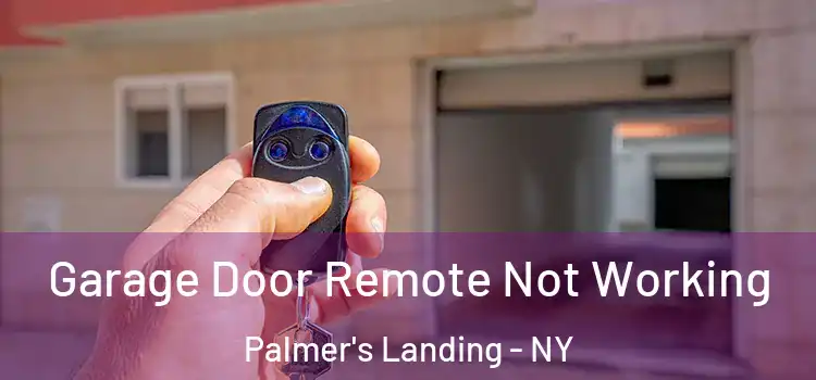  Garage Door Remote Not Working Palmer's Landing - NY