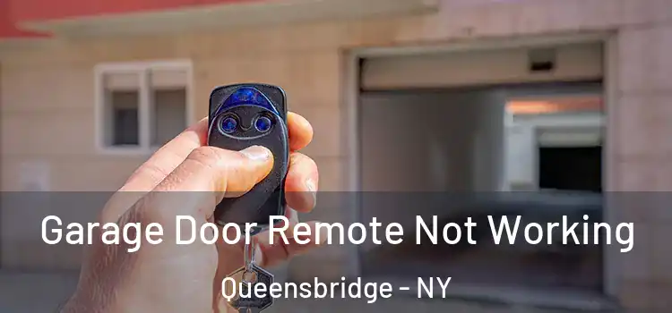  Garage Door Remote Not Working Queensbridge - NY